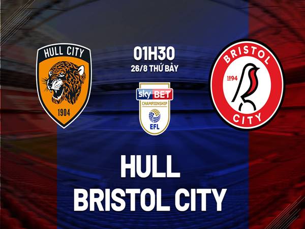 Dự đoán kèo Hull City vs Bristol City, 01h30 ngày 26/08
