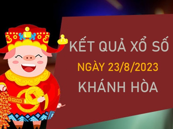 Phân tích XSKH 23/8/2023 soi cầu VIP Khánh Hòa thứ 4