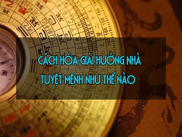 Cách hóa giải hướng nhà xấu Tuyệt mệnh