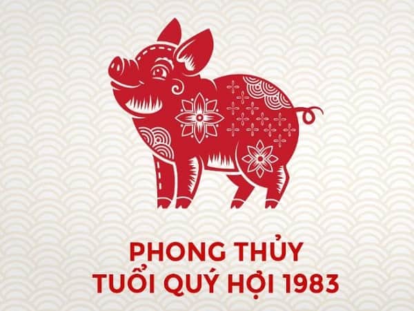 Phong thủy nhà ở tuổi quý hợi 1983 hút tài lộc, may mắn