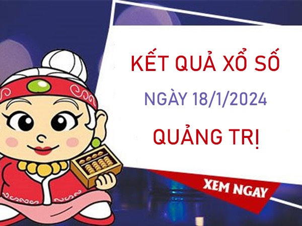 Phân tích XSQT 18/1/2024 soi cầu số đẹp đài Quảng Trị
