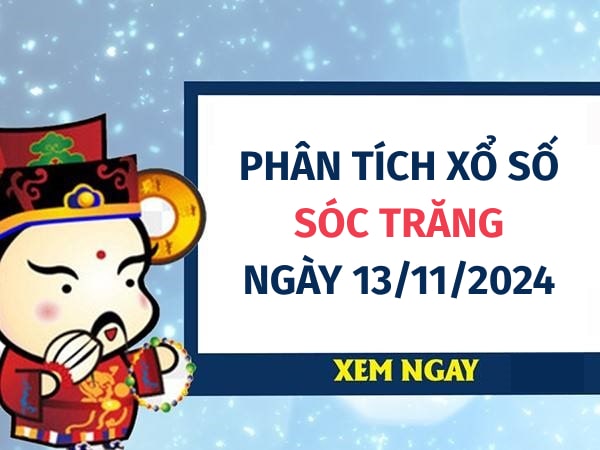 Phân tích xổ số Sóc Trăng ngày 13/11/2024 chọn số may mắn