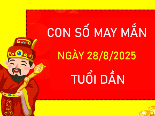 Mở cửa đón lộc với số vàng tuổi Dần 28/8/2025