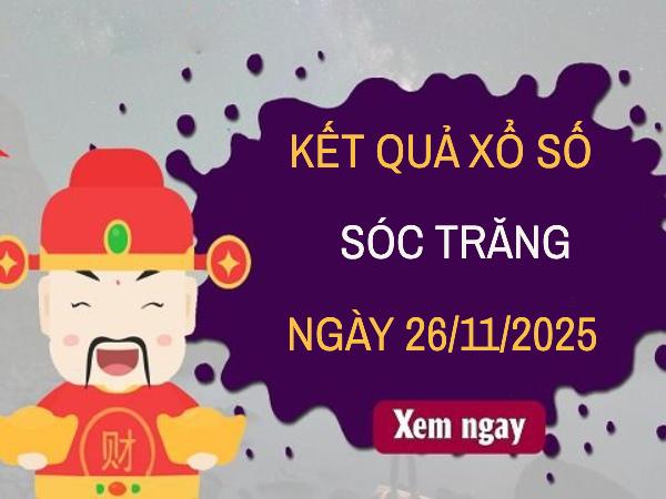 Dự đoán xổ số Sóc Trăng ngày 26/11/2025 hôm nay thứ 4