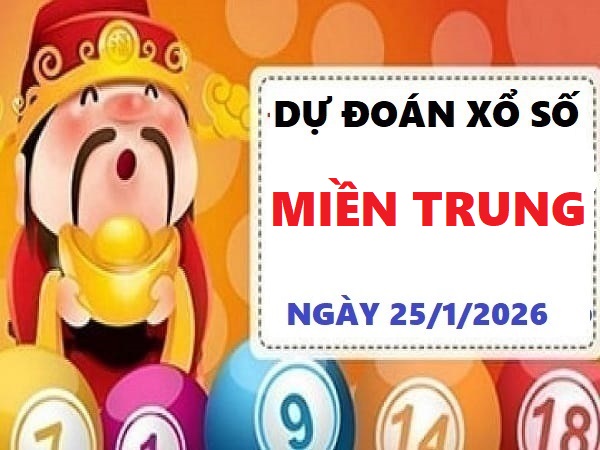 Dự đoán xổ số Miền Trung ngày 26/1/2026 thứ 2 siêu vip