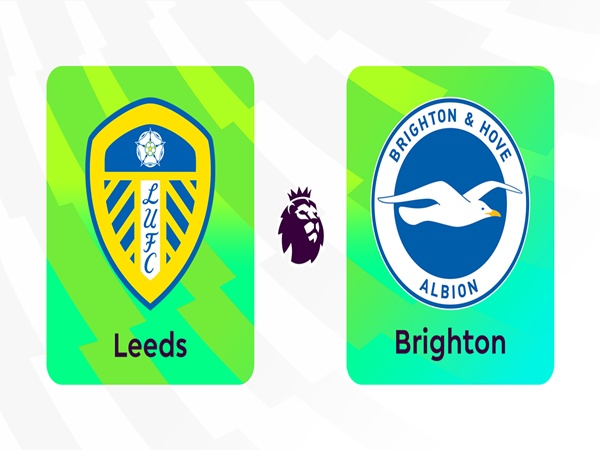 Dự đoán Leeds Utd vs Brighton, nhận định tỷ số ngày 17/5