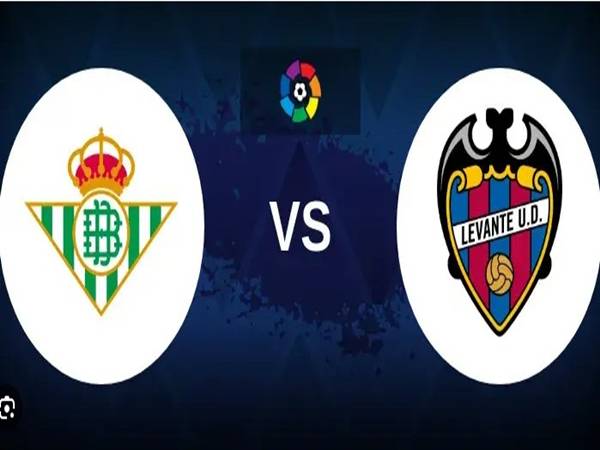 Thông tin Real Betis với Levante, 2h00 hôm nay 24/5 chi tiết