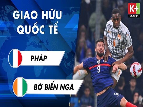 Thông tin Pháp với Bờ Biển Ngà, 2h10 hôm nay 5/6 chi tiết